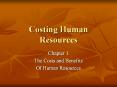 Costing Human Resources Chapter 1 The Costs and Benefits O