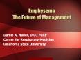 Emphysema The Future of Management Daniel A. Nader, D.O.