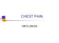 CHEST PAIN VETA ZIKOS CHEST PAIN Accounts for 5% of all E