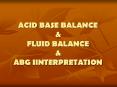 ACID BASE BALANCE & FLUID BALANCE & ABG IINTERPRETATIO