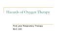 Hazards of Oxygen Therapy First year Respiratory Therapy MJ