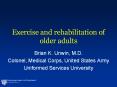 Exercise and rehabilitation of older adults Brian K. Unwin