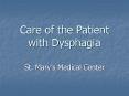 Care of the Patient with Dysphagia St. Mary s Medical Cente