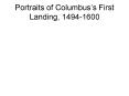 Portraits of Columbus s First Landing, 1494-1600 Portrait
