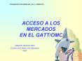 ACCESO A LOS MERCADOS EN EL GATT/OMC Alejandro Gamboa-Alde