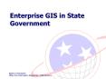 Enterprise GIS in State Government Enterprise GIS in Stat