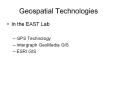 Geospatial Technologies In the EAST Lab GPS Technolog