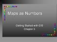 Maps as Numbers Getting Started with GIS Chapter 3 Chapte