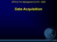 Data Acquisition Data Needs Data requirements depend upo