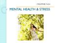 MENTAL HEALTH & STRESS CHAPTER 5 & 6 Mental Health * Famil