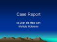 Case Report 55 year old Male with Multiple Sclerosis Histor