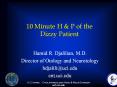 10 Minute H & P of the Dizzy Patient Hamid R. Djalilian