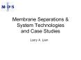 Membrane Separations & System Technologies and Case Studie