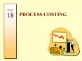 18 PROCESS COSTING Process Costing Comparing Job and Proces