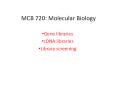 MCB 720: Molecular Biology Gene libraries cDNA librarie