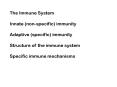 The Immune System Innate (non-specific) immunity Adaptiv
