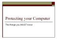 Protecting your Computer The things you MUST know Overvie