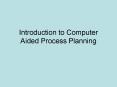 Introduction to Computer Aided Process Planning Compute