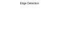 Edge Detection Edge detection Convert a 2D image into a se