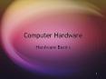 Computer Hardware Hardware Basics Hardware System Uni