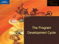The Program Development Cycle Program Development Cycl