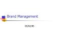Brand Management 03/02/05 Brands Branding is an importan