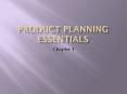 Chapter 1 A product is a good or a service Product Plannin