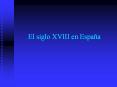 El siglo XVIII en Espa a Siglo XIII Caracterizado po