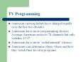 TV Programming American viewing habits have changed rapidl