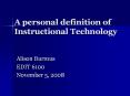 A personal definition of Instructional Technology Aliso