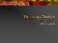 Technology Timeline 1900   2000 Put these 10 technologies i