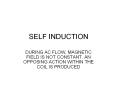 self induction during ac flow, magnetic field is no
