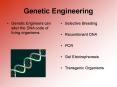 Genetic Engineering Genetic Engineers can alter the DNA cod