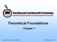 Teaching and Learning with Technology Theoretica