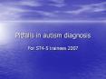 Pitfalls in autism diagnosis For ST4-5 trainees 200