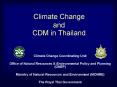 Climate Change and CDM in Thailand Climate Chang