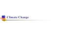 Climate Change Introduction Climate is always changing