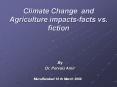 Climate Change and Agriculture impacts-facts vs. fiction. B