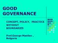 GOOD GOVERNANCE CONCEPT, POLICY, PRACTICE WITHOUT BOUNDARIE