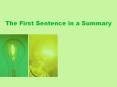 The First Sentence in a Summary Most summaries begin with 