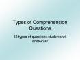Types of Comprehension Questions 12 types of question