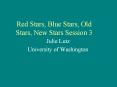 Red Stars, Blue Stars, Old Stars, New Stars Session 3 Juli