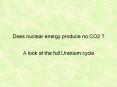 Does nuclear energy produce no CO2 ? A look at the ful