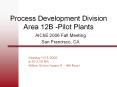 Process Development Division Area 12B -Pilot Plants AICh