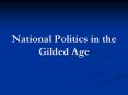 National Politics in the Gilded Age The Gilded Age The term