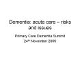 Dementia: acute care   risks and issues Primary Car