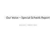 Our Voice   Special Schools Report OUR VOICE = PARENT VOIC