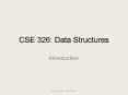 CSE 326: Data Structures Introduction * Data Structures 