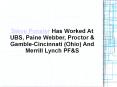 Steve Ponsler Has Worked At UBS, Paine Webber, Proctor & Gamble-Cincinnati (Ohio) And Merrill Lynch PF&S