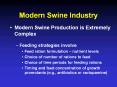 Modern Swine Industry Modern Swine Production is Extremel